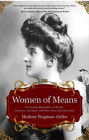 Women of Means: The Fascinating Biographies of Royals, Heiresses, Eccentrics and Other Poor Little Rich Girls