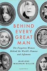 <span>Behind Every Great Man: The Forgotten Women Behind the World's Famous and Infamous:</span> Behind Every Great Man: The Forgotten Women Behind the World's Famous and Infamous